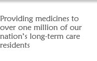 Providing medicines to over one million of our nation's long-term care residents